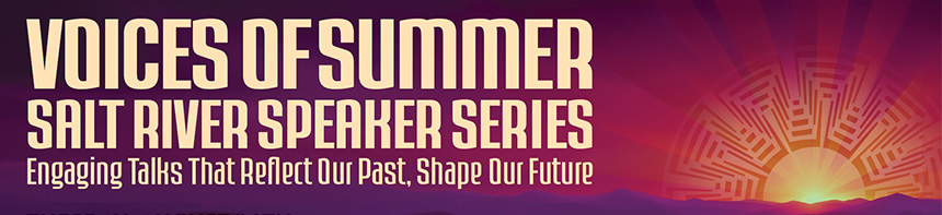 Voices of Summer: Salt River Speaker Series